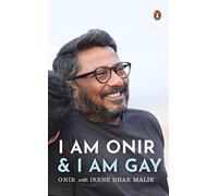 I Am Onir and I Am Gay: A Memoir