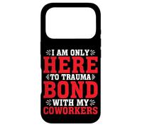 I Am Only Here To Trauma Bond With My Coworkers - Case for iPhone 17 Pro