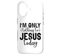I am only talking to Jesus today Christ Christian men women Case for iPhone 17