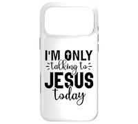 I am only talking to Jesus today Christ Christian men women Case for iPhone 17 Pro Max