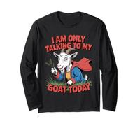 I Am Only Talking to My Goat Funny Farmer Goat Lover Goating Long Sleeve T-Shirt