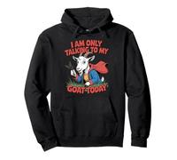 I Am Only Talking To My Goat Funny Farmer Goat Lover Goating Pullover Hoodie
