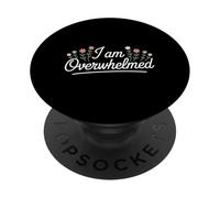 I Am Overwhelmed Stress Burnout Tired |- PopSockets Adhesive PopGrip