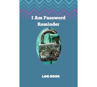 I Am Password Reminder: A Simple Logbook to Store Passwords, Login Details, Security Notes for All Online Accounts, Secure Notebook for Usernames, Websites, and Emails.