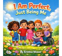 I Am Perfect, Just Being Me: A Christian Picture Book Celebrating the Way God Made You