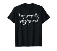 I Am Perfectly Designed Motivational Self Love Quote T-Shirt