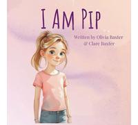 I Am Pip: A Story About Seeing the World Differently