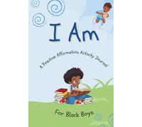 I Am- Positive Affirmation Activity Notebook and Journal for Black Boys: Activity Book For Little Boys: Weekly Planner, A 30 Days Of Kindness Calendar For Boys Ages 4-13