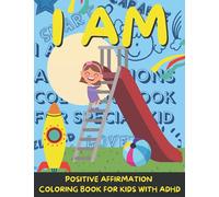 I AM Positive Affirmation Coloring Book For Kids With ADHD: Little Girl Anna Helps Children With ADHD / ADD Overcome Anxiety & Increase Focus, ... Activity Gift for Parents With A.D.H.D. Kid |