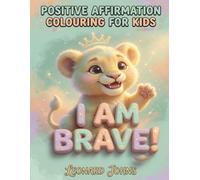 "I Am..." Positive Affirmation Colouring Book for Kids: Colouring Pages with Simple Animals and Inspiring Self-Esteem Affirmations (Simple Thick Lines for Toddlers and Kids)