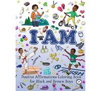 I AM: Positive Affirmations Coloring Book for Black and Brown Boys (I AM: Positive Affirmations Coloring Book for Black and Brown Kids)