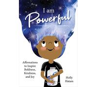I Am Powerful: Affirmations to Inspire Boldness, Kindness, and Joy