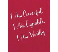 I am Powerful I am capable I am worthy: Inspirational quotes Journal Wide Ruled College Lined Composition Notebook For 132 Pages of 8"x10" Lined Paper ... and Motivational quote lined notebook Series)