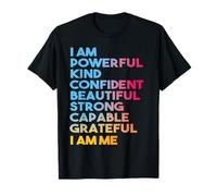 I am Powerful Kind Confident Beautiful Strong Capable Quote T-Shirt