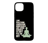 I Am Practicing Mindfulness Compassion And Loving Kindness Case for iPhone 15 Plus