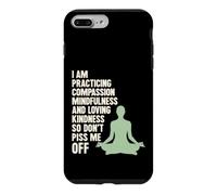 I Am Practicing Mindfulness Compassion And Loving Kindness Case for iPhone 7 Plus/8 Plus