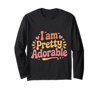 I Am Pretty Adorable Cute Confident Personality |- Long Sleeve T-Shirt