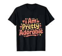 I Am Pretty Adorable Cute Confident Personality |- T-Shirt