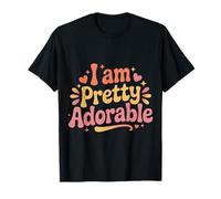 I Am Pretty Adorable Cute Confident Personality |- T-Shirt