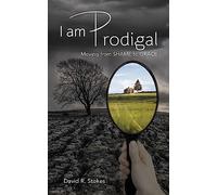 I Am Prodigal: Moving from Shame to Grace