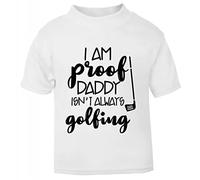 I am Proof Daddy Isn't Always Golfing [BBY6] Short Sleeve Cotton Toddler t Shirt, 2-3 Years, White