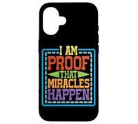 I Am Proof That Miracles Happen - Case for iPhone 16