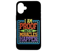 I Am Proof That Miracles Happen - Case for iPhone 16 Plus