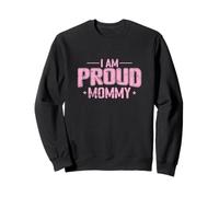 I Am Proud Mommy Sweatshirt
