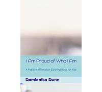 I Am Proud of Who I Am: A Positive Affirmation Coloring Book for Kids