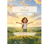I Am Proud: The I Am Series, Book 4 • A story about standing tall, celebrating yourself without apology, and the joy of knowing what you did.