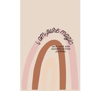 I Am Pure Magic: Self-Love and Manifestation Journal