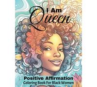 I Am Queen: Positive Affirmation Coloring Book For Black Women: Manifestation And Self Care Coloring Book