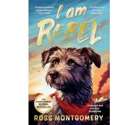 I Am Rebel: The award-winning must-read animal adventure that's a global sensation