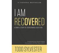 I Am Recovered: A Simple Story of Overcoming Addiction