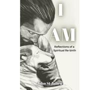 I Am: Reflections of a Spiritual Rebirth