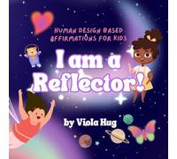 I am Reflector: Human Design Affirmations for your Reflector Kid