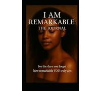 ✨ I Am Remarkable - The Journal: Your Glow-Up Guide to Healing, Purpose & Radical Self-Love