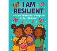 I AM RESILIENT: A Positive Affirmation Coloring Book for Every Little Girl