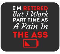 I Am Retired But I Work Part Time As A Pain In The Ass Premium Mouse Mat Smooth Mousepad Non-Slip Mouse Pads For Home Office Pc 25X30Cm
