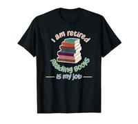 I am Retired, Reading Books is My Job Value Graphic T-Shirt