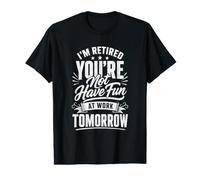 I Am Retired You are Not Funny Sarcastic Retirement Quote Value Graphic T-Shirt