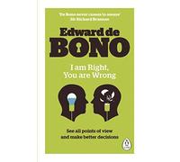 I Am Right, You Are Wrong by Edward de Bono (2016-09-01)