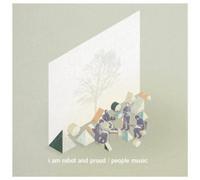 I Am Robot and Proud - People Music