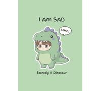 I Am SAD Secretly A Dinosaur B6 Notebook: Lined notebook | 120 pages | 4.92" x 6.93"