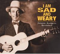 I am Sad & Weary - Jimmy Rodgers Revis