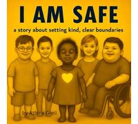 I Am Safe: A Story About Setting Kind, Clear Boundaries (I AM SERIES)