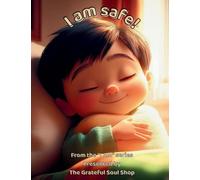 I am Safe!: Held by Love, Watched Over from Above