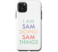 I am Sam. Doing, Sam Things. Fun Celebration Case for iPhone 11 Pro Max