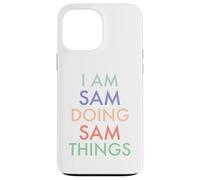 I am Sam. Doing, Sam Things. Fun Celebration Case for iPhone 13 Pro Max