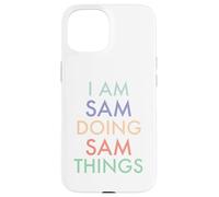 I am Sam. Doing, Sam Things. Fun Celebration Case for iPhone 15